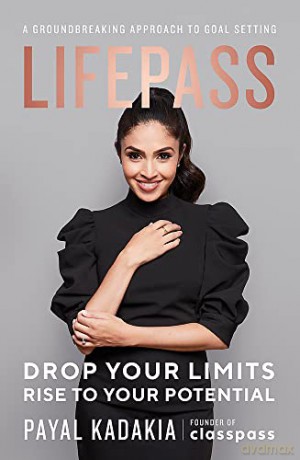 LifePass: A Groundbreaking Approach to Goal Setting - Payal Kadakia [KSIĄŻKA]