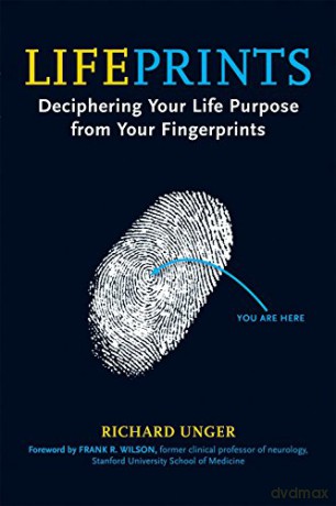Lifeprints: Deciphering Your Life Purpose from Your Fingerprints - Richard Unger [KSIĄŻKA]