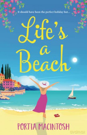 Life's a Beach: The perfect laugh-out-loud romantic comedy to escape with - Portia MacIntosh [KSIĄŻKA]
