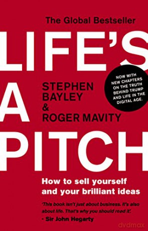 Life's a Pitch: How to Sell Yourself and Your Brilliant Ideas - Stephen Bayley [KSIĄŻKA]