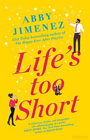 Life's Too Short: the most hilarious and heartbreaking read of 2021 - Abby Jimenez [KSIĄŻKA]