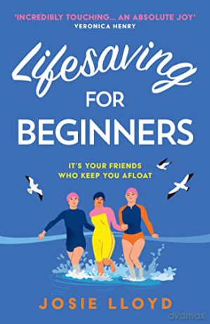 Lifesaving for Beginners: The most heart-warming and hopeful feel-good novel of summer 2022 - Josie Lloyd [KSIĄŻKA]
