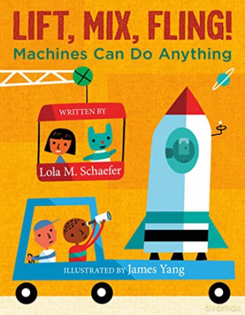 Lift, Mix, Fling!: Machines Can Do Anything - Lola M. Schaefer [KSIĄŻKA]