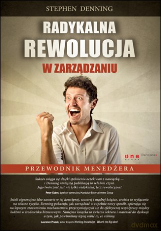 Radykalna rewolucja w zarządzaniu. Przewodnik menedżera [KSIĄŻKA]