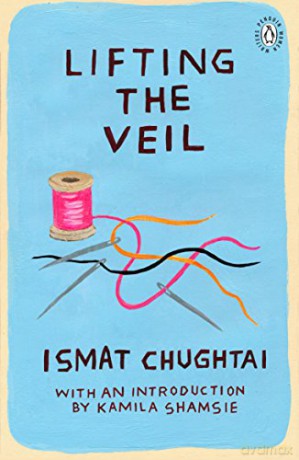Lifting the Veil: Introduction by the winner of the 2018 Women's Prize for Fiction Kamila Shamsie (Penguin Women Writers, 4) - Ismat Chughtai [KSIĄŻKA]