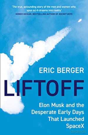 Liftoff: Elon Musk and the Desperate Early Days That Launched SpaceX - Eric Berger [KSIĄŻKA]