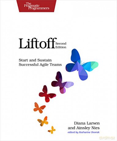 Liftoff: Start and Sustain Successful Agile Teams - Diana Larsen [KSIĄŻKA]