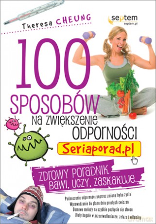 100 sposobów na zwiększenie odporności. Seriaporad.pl [KSIĄŻKA]
