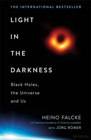 Light in the Darkness: Black Holes, The Universe and Us - Professor Heino Falcke [KSIĄŻKA]