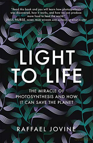 Light to Life: The miracle of photosynthesis and how it can save the planet - Raffael Jovine [KSIĄŻKA]