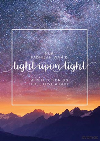 Light Upon Light: A Collection of Letters on Life, Love and God - Nur Fadhilah Wahid [KSIĄŻKA]