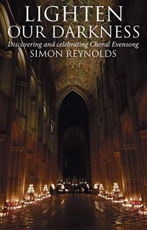 Lighten Our Darkness: Discovering and celebrating Choral Evensong - Simon Reynolds [KSIĄŻKA]