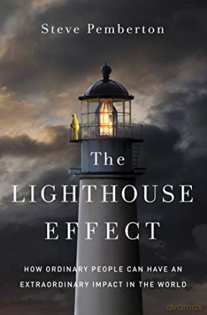 Lighthouse Effect: How Ordinary People Can Have an Extraordinary Impact in the World - Steve Pemberton [KSIĄŻKA]