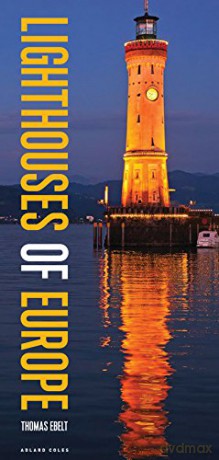 Lighthouses of Europe - Thomas Ebelt [KSIĄŻKA]