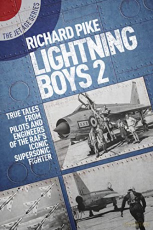 Lightning Boys 2: True Tales from Pilots and Engineers of the RAF's Iconic Supersonic Fighter (The Jet Age Series): 3 - Richard Pike [KSIĄŻKA]
