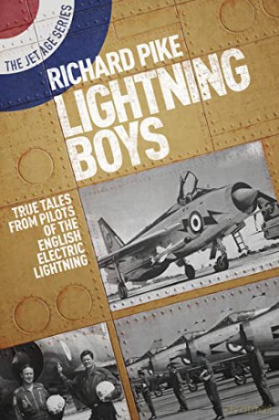 Lightning Boys: True Tales from Pilots of the English Electric Lightning (The Jet Age Series): 1 - Richard Pike [KSIĄŻKA]