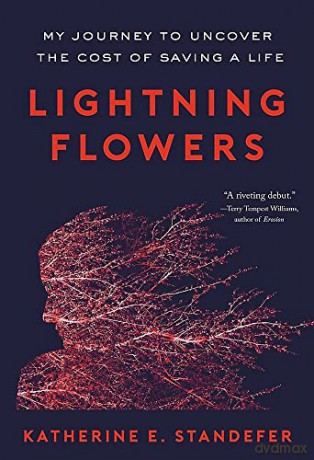 Lightning Flowers: My Journey to Uncover the Cost of Saving a Life - Katherine E. Standefer [KSIĄŻKA]