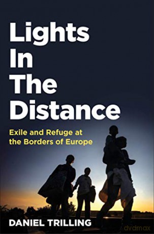 Lights In The Distance: Exile and Refuge at the Borders of Europe - Daniel Trilling [KSIĄŻKA]