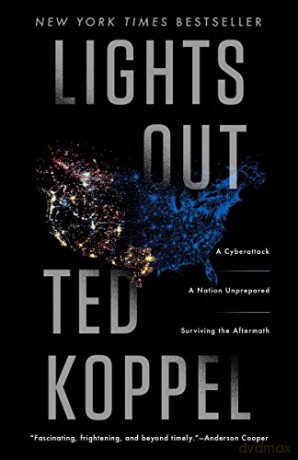 Lights Out: A Cyberattack, A Nation Unprepared, Surviving the Aftermath - Ted Koppel [KSIĄŻKA]