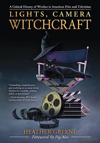 Lights, Camera, Witchcraft: A Critical History of Witches in American Film and Television - Heather Greene [KSIĄŻKA]