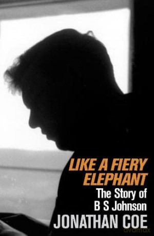 Like A Fiery Elephant: The Story of B.S. Johnson - Jonathan Coe [KSIĄŻKA]