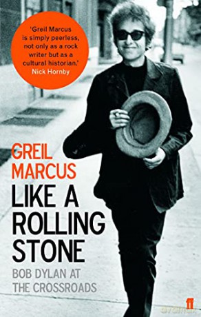 Like a Rolling Stone: Bob Dylan at the Crossroads - Greil Marcus [KSIĄŻKA]
