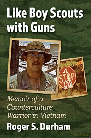 Like Boy Scouts with Guns: Memoir of a Counterculture Warrior in Vietnam - Roger S. Durham [KSIĄŻKA]