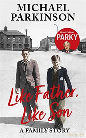Like Father, Like Son: A family story - Michael Parkinson [KSIĄŻKA]