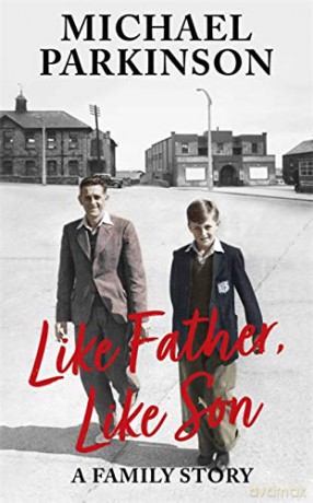 Like Father, Like Son: A family story - Michael Parkinson [KSIĄŻKA]