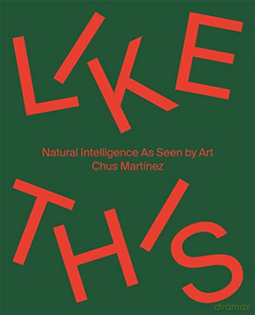 Like This (Bilingual edition): Natural Intelligence As Seen by Art - Xxx [KSIĄŻKA]