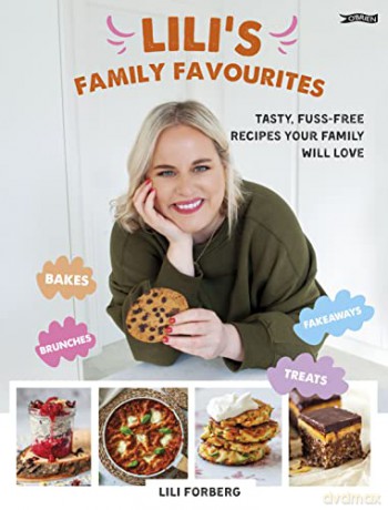 Lili's Family Favourites: Tasty, fuss-free recipes the whole family will love - Lili Forberg [KSIĄŻKA]