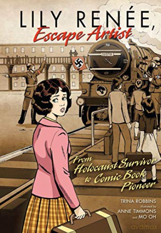Lily Renee, Escape Artist: From Holocaust Survivor to Comic Book Pioneer - Trina Robbins [KSIĄŻKA]