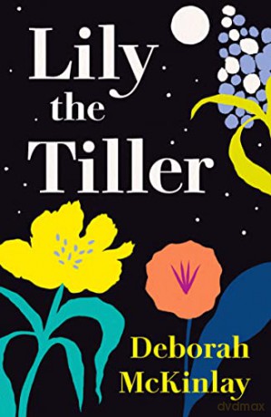 Lily the Tiller - Deborah McKinlay [KSIĄŻKA]