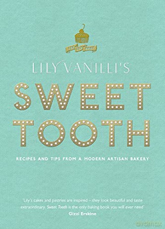 Lily Vanilli's Sweet Tooth: Recipes and Tips from a Modern Artisan Bakery - Lily Jones [KSIĄŻKA]
