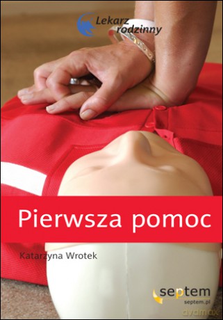 Pierwsza pomoc. Lekarz rodzinny [KSIĄŻKA]