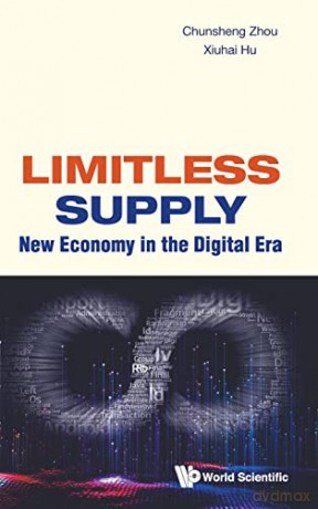 Limitless Supply: New Economy In The Digital Era - Chunsheng Zhou [KSIĄŻKA]