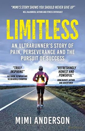 Limitless: An Ultrarunner's Story of Pain, Perseverance and the Pursuit of Success - Mimi Anderson [KSIĄŻKA]