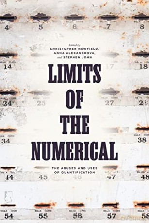 Limits of the Numerical: The Abuses and Uses of Quantification - Dr. Christopher Newfield [KSIĄŻKA]