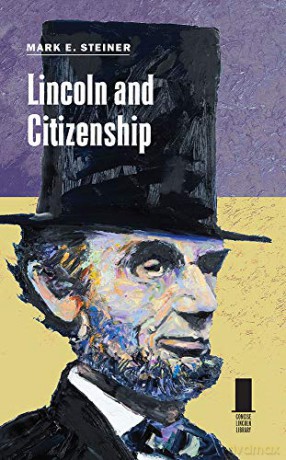 Lincoln and Citizenship (Concise Lincoln Library) - Mark E. Steiner [KSIĄŻKA]