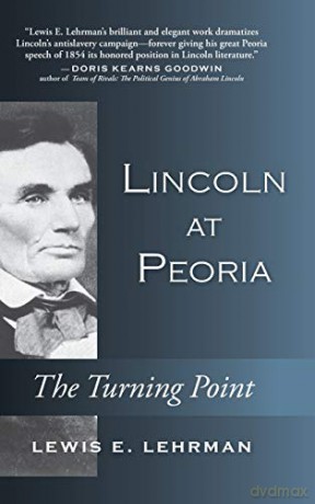 Lincoln at Peoria: The Turning Point - Lewis Lehrman [KSIĄŻKA]