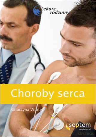 Choroby serca. Lekarz rodzinny [KSIĄŻKA]