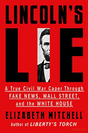 Lincoln's Lie: A True Civil War Caper Through Fake News, Wall Street, and the White House - Elizabeth Mitchell [KSIĄŻKA]