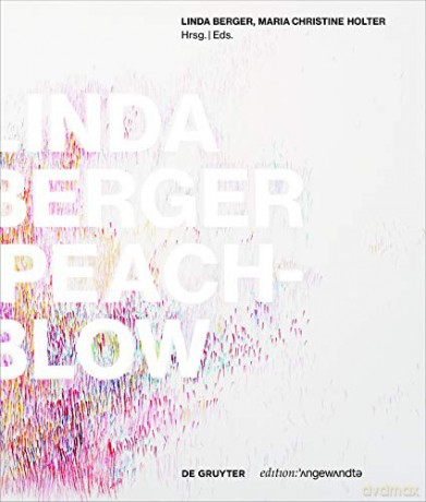 LINDA BERGER - PEACH-BLOW: MONOGRAFIE/MONOGRAPH (Edition Angewandte) - Maria Christine Holter [KSIĄŻKA]