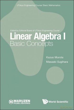 Linear Algebra I: Basic Concepts: 0 (The University Of Tokyo Engineering Course/basic Mathematics) - Kazuo Murota [KSIĄŻKA]