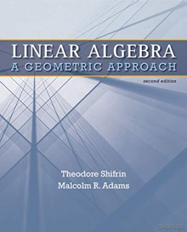 Linear Algebra: A Geometric Approach - Ted Shifrin [KSIĄŻKA]