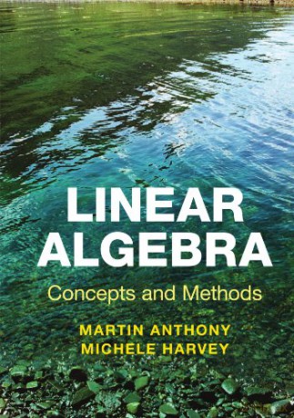Linear Algebra: Concepts and Methods - Martin Anthony [KSIĄŻKA]