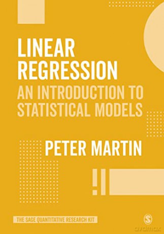 Linear Regression: An Introduction to Statistical Models (The SAGE Quantitative Research Kit) - Peter Martin [KSIĄŻKA]