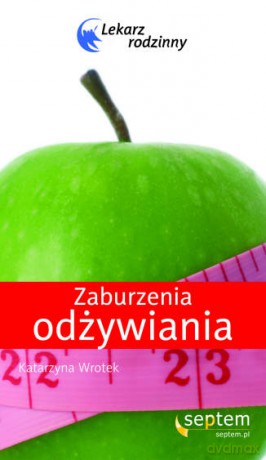 Zaburzenia odżywiania. Lekarz rodzinny [KSIĄŻKA]