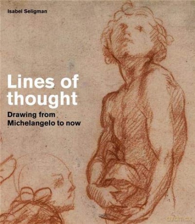 Lines of thought: Drawing from michelangelo to now (British Museum) - Isabel Seligman [KSIĄŻKA]