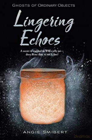 Lingering Echoes (Ghosts of Ordinary Objects) - Angie Smibert [KSIĄŻKA]
